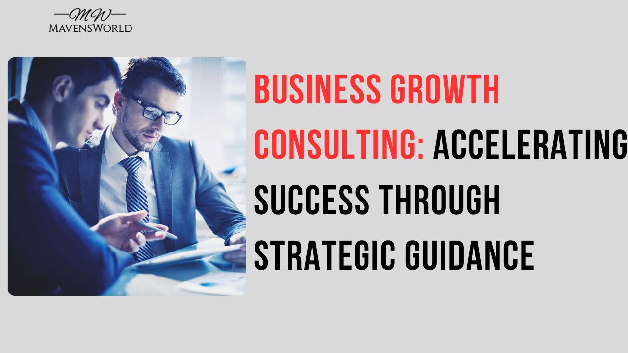 Business Growth Consulting: Accelerating Success through Strategic Guidance